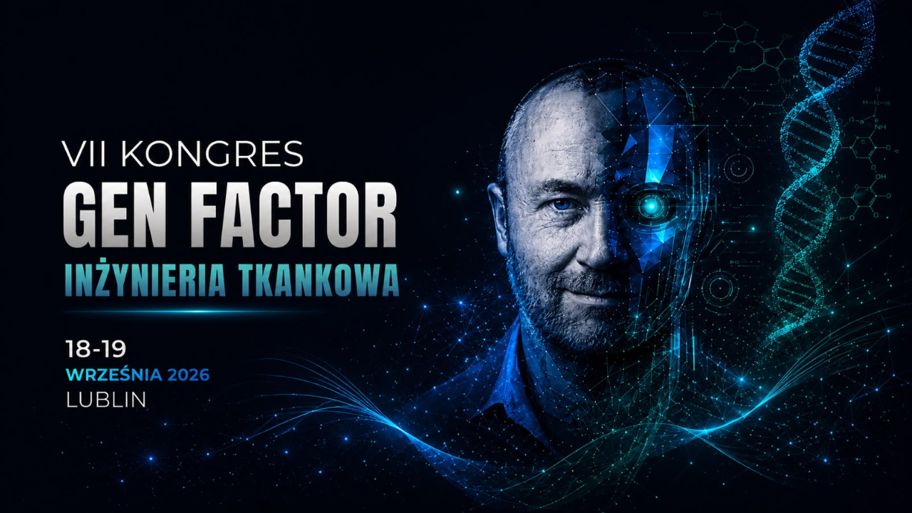 VI Kongres Gen Factor 2026  Inżynieria Tkankowa – od stóp do głów